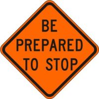 W3-4-O Be Prepared to Stop Sign